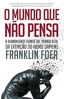 O mundo que nao pensa Franklin Foer